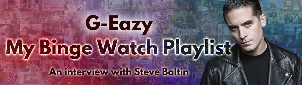 Binge Watch Playlist G-Eazy